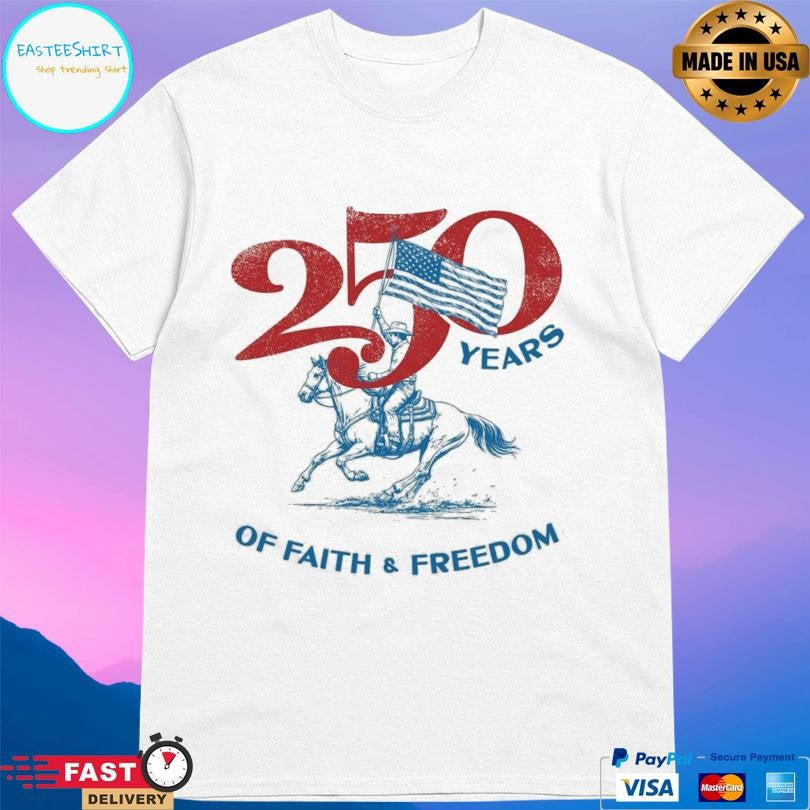 Tpusa 250 Years Of Faith And Freedom Shirt Unisex