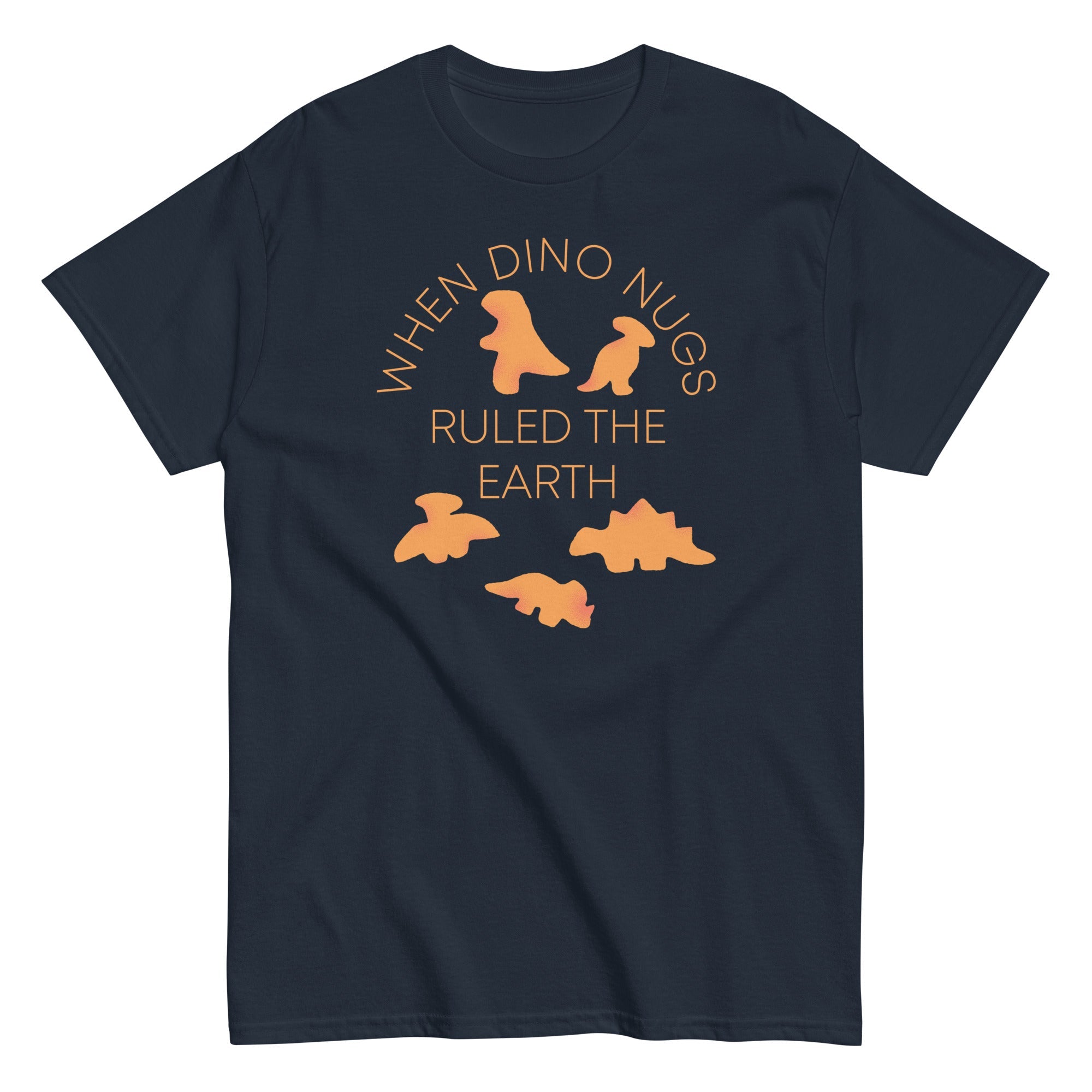 When Dino Nugs Ruled The Earth Men's Classic Tee