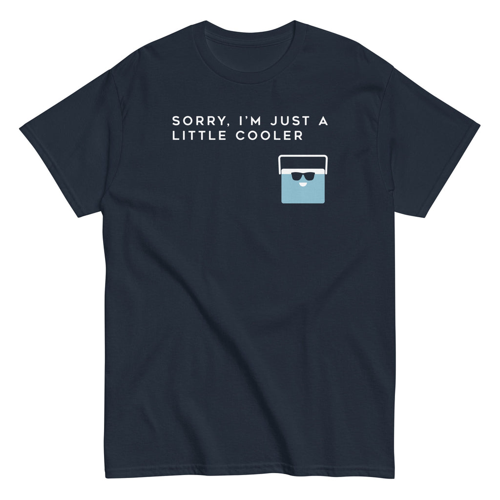Sorry, I'm Just A Little Cooler Men's Classic Tee