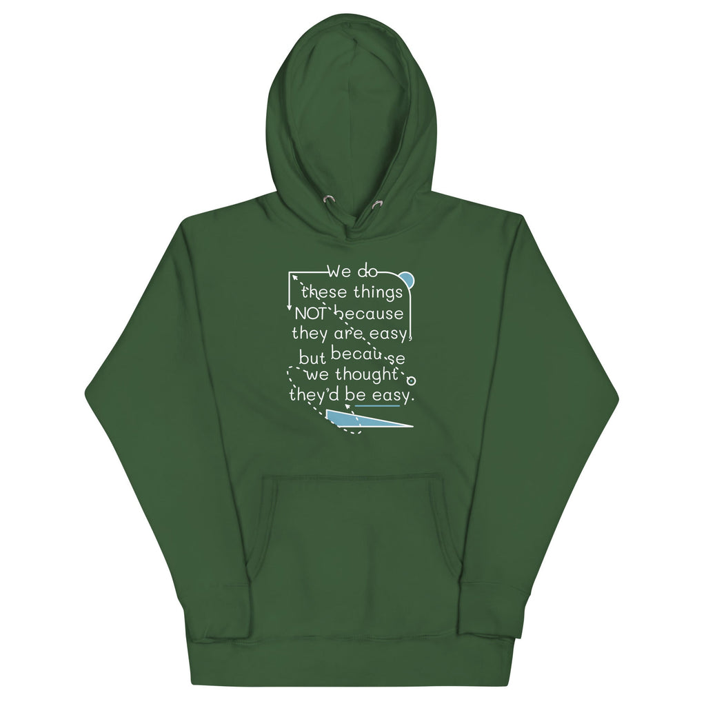We Do These Things Not Because They Are Easy Unisex Hoodie