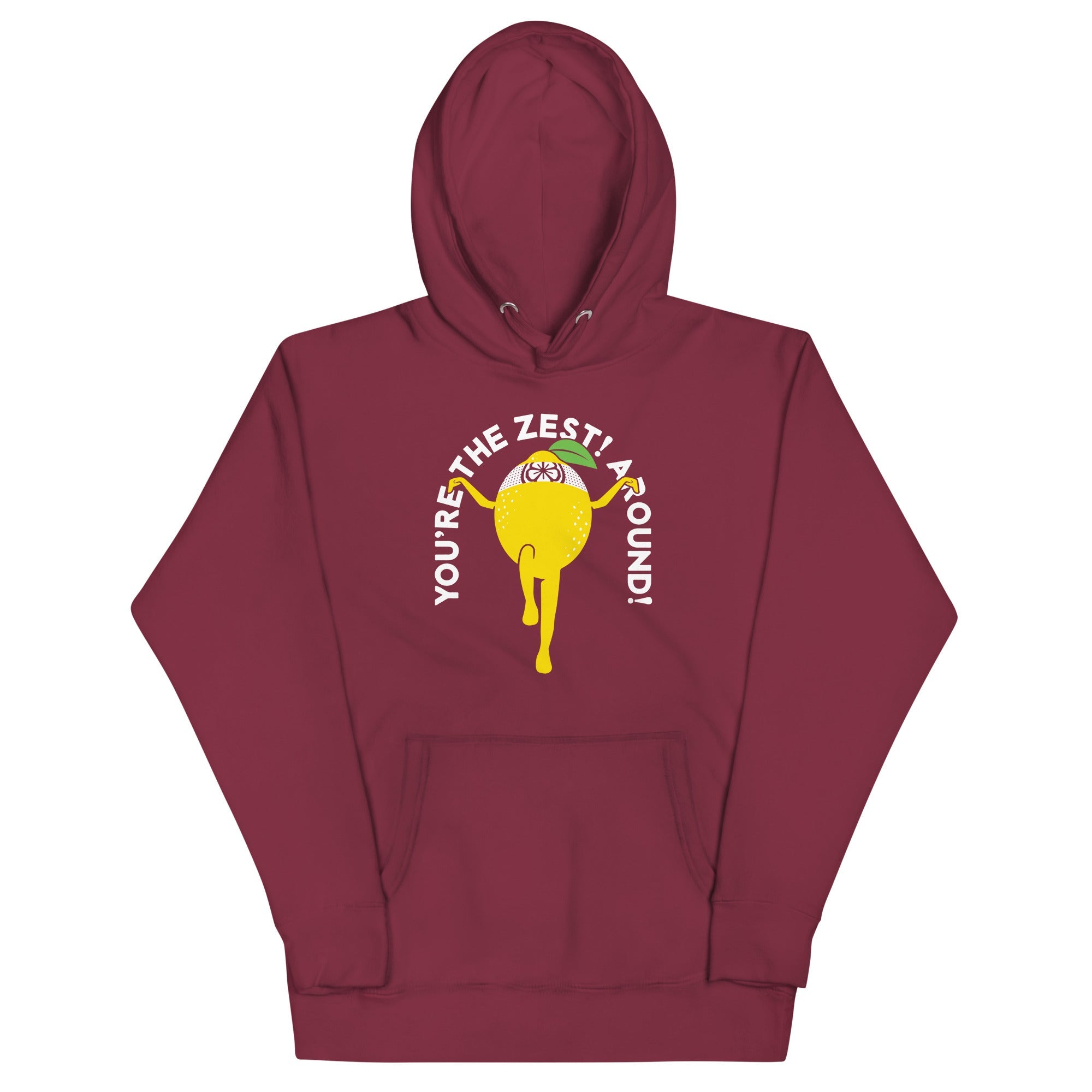 You're The Zest Around Unisex Hoodie