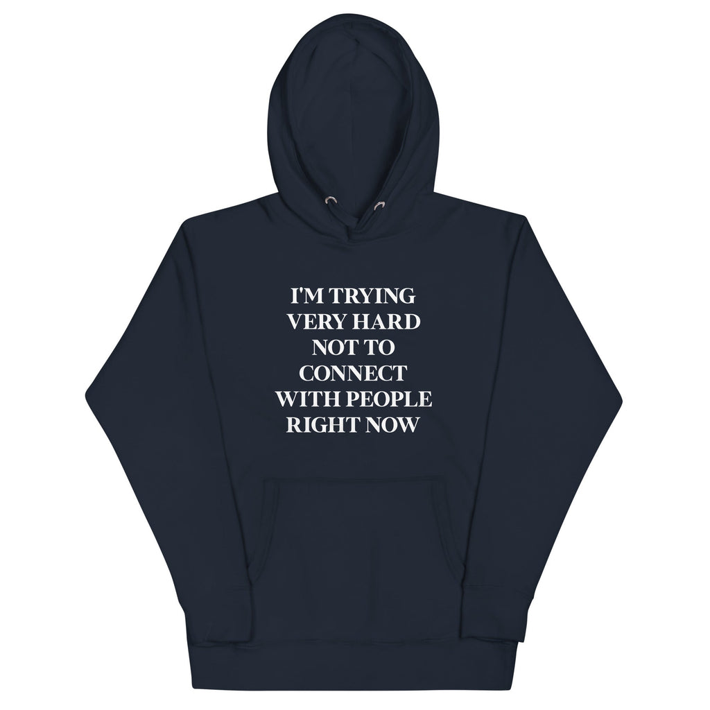 Trying Very Hard Not To Connect Unisex Hoodie