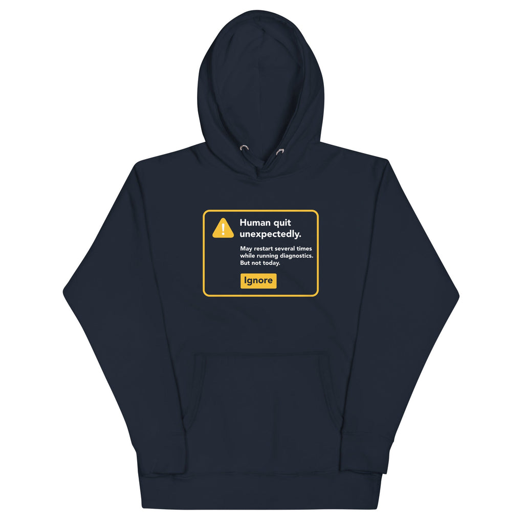 Human Quit Unexpectedly Unisex Hoodie