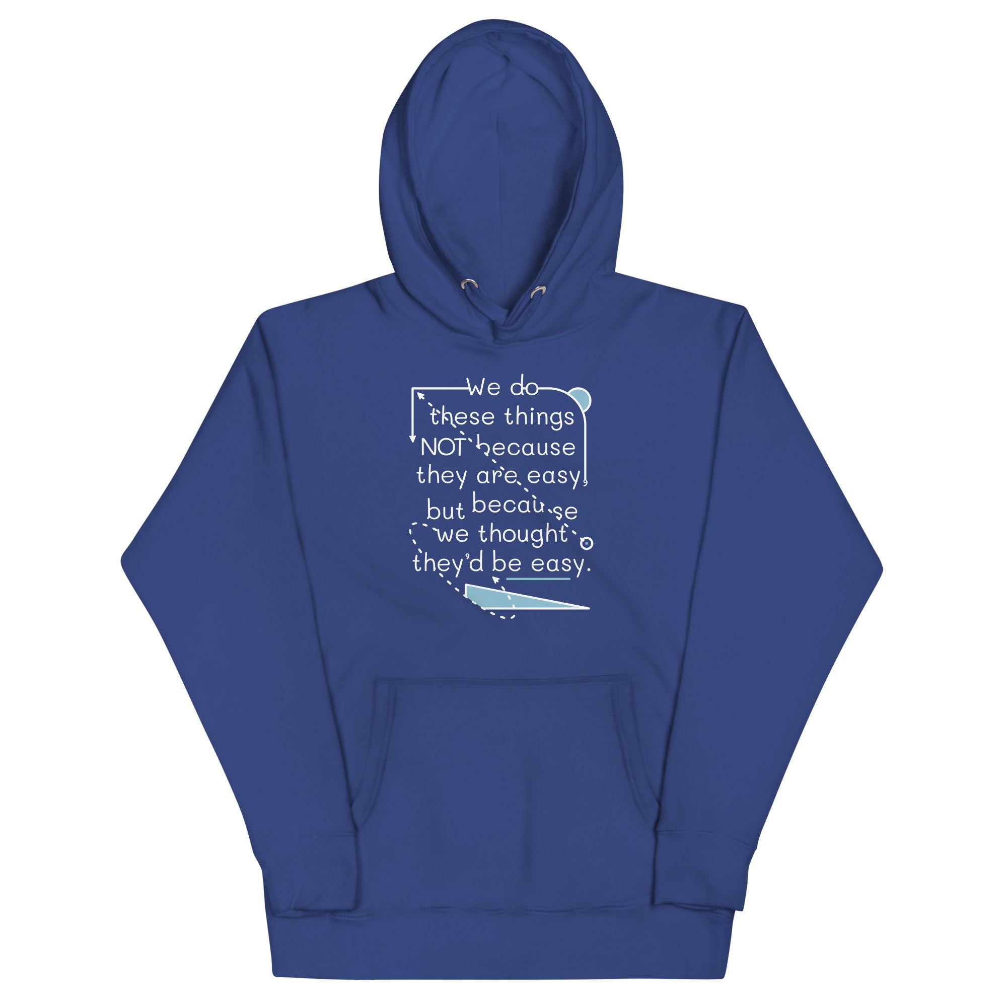 We Do These Things Not Because They Are Easy Unisex Hoodie