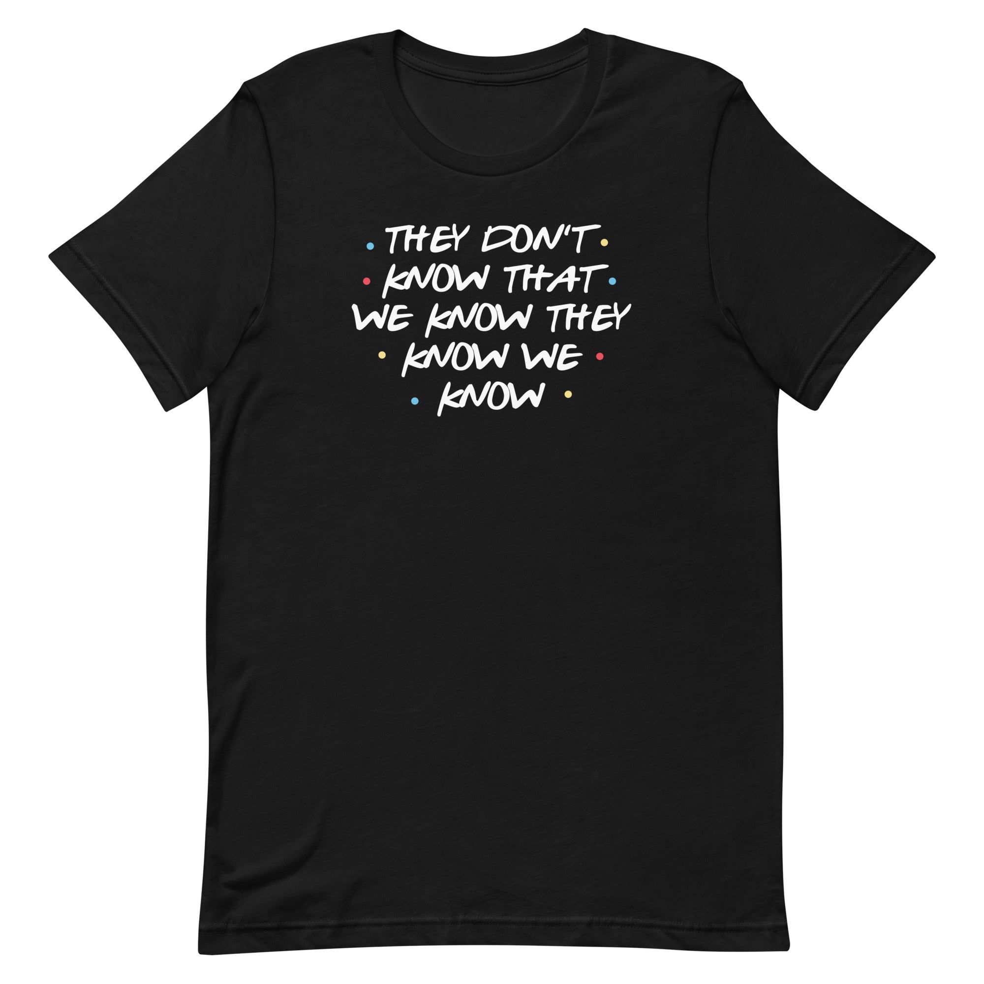 They Don't Know That We Know Men's Signature Tee
