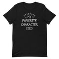 My Favorite Character Died Men's Signature Tee
