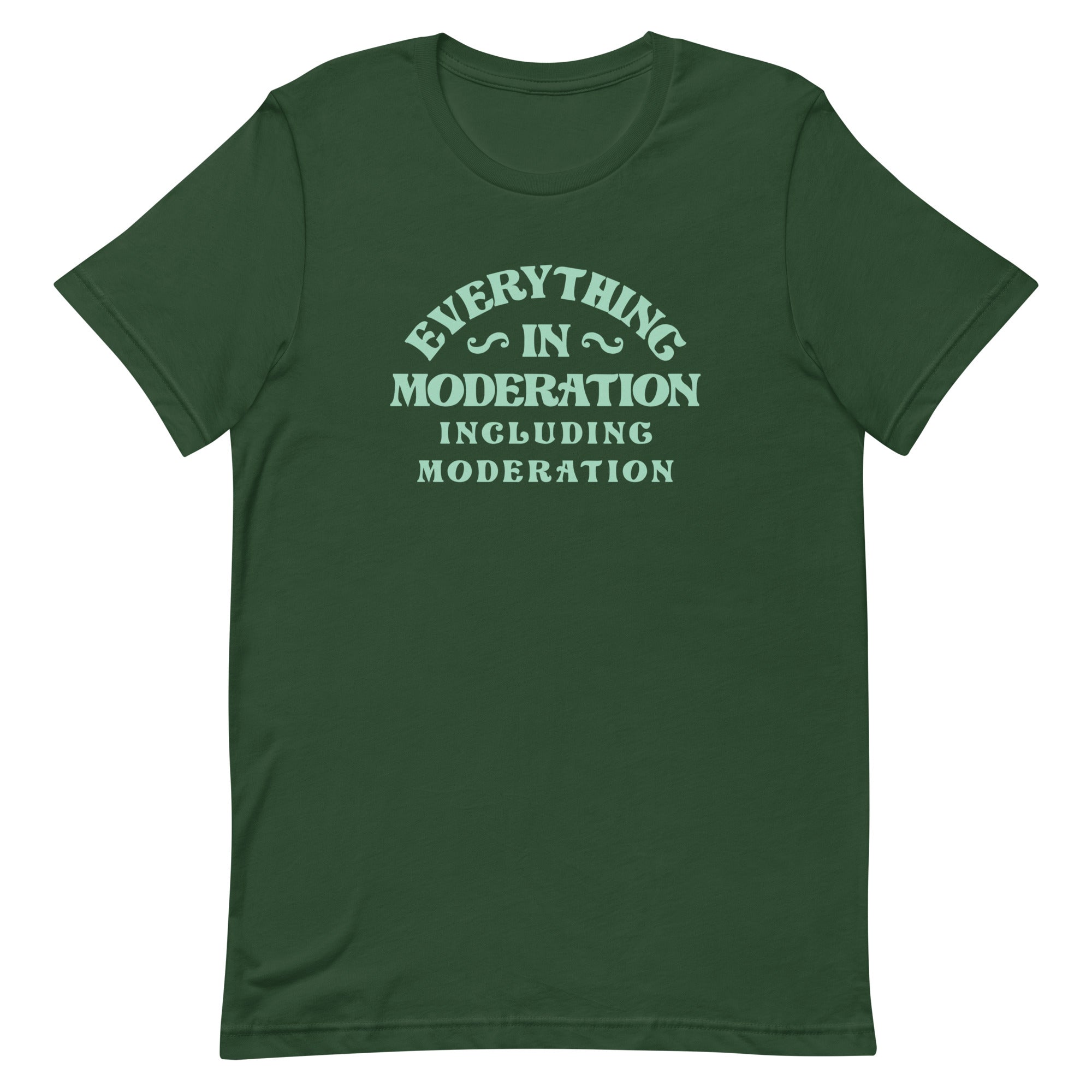 Everything In Moderation Including Moderation Men's Signature Tee