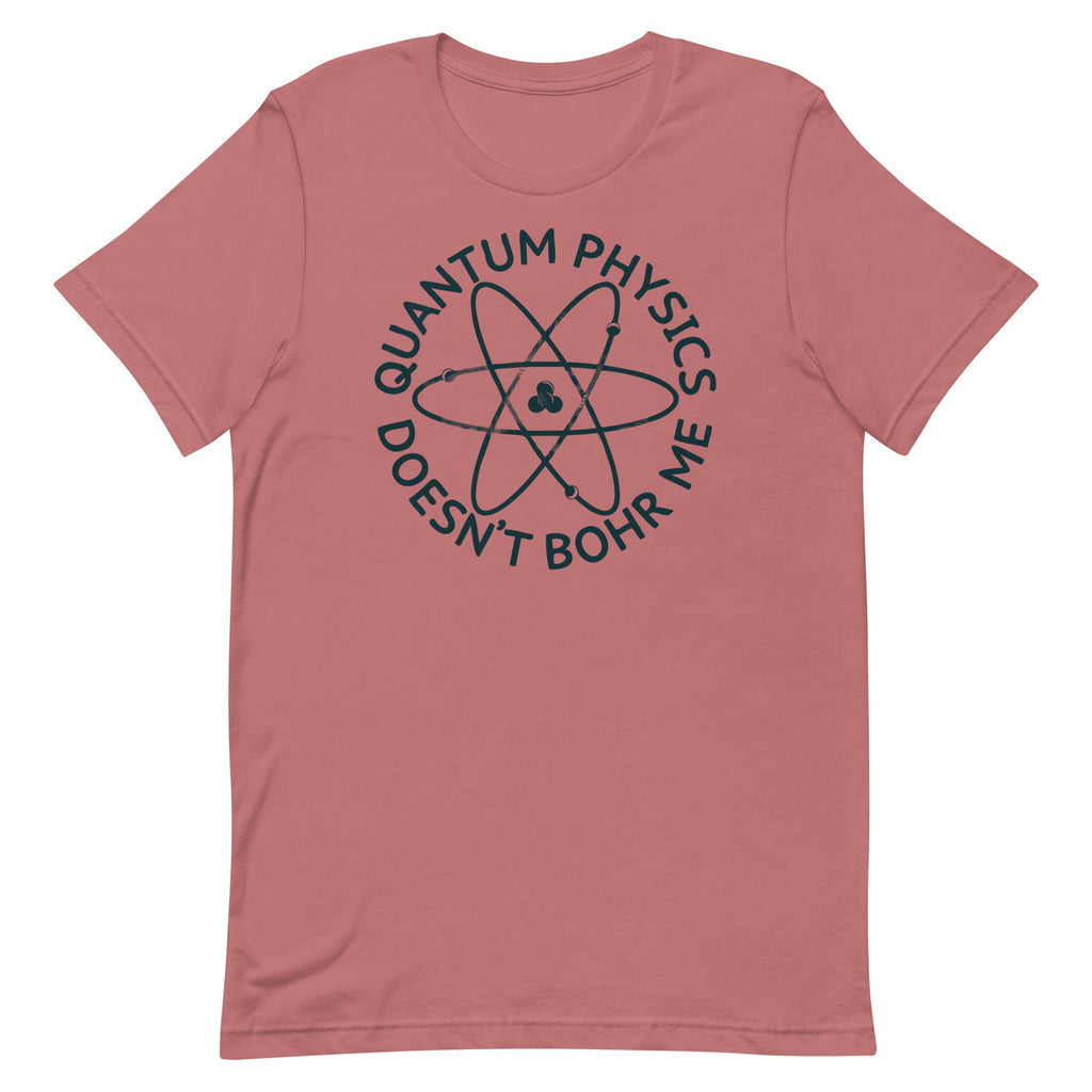 Quantum Physics Doesn't Bohr Me Men's Signature Tee