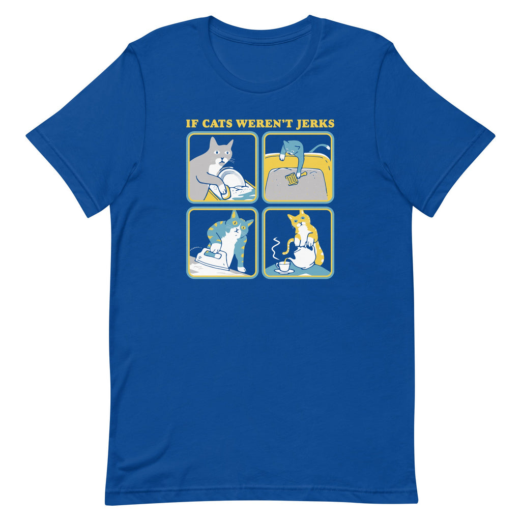 If Cats Weren't Jerks Men's Signature Tee