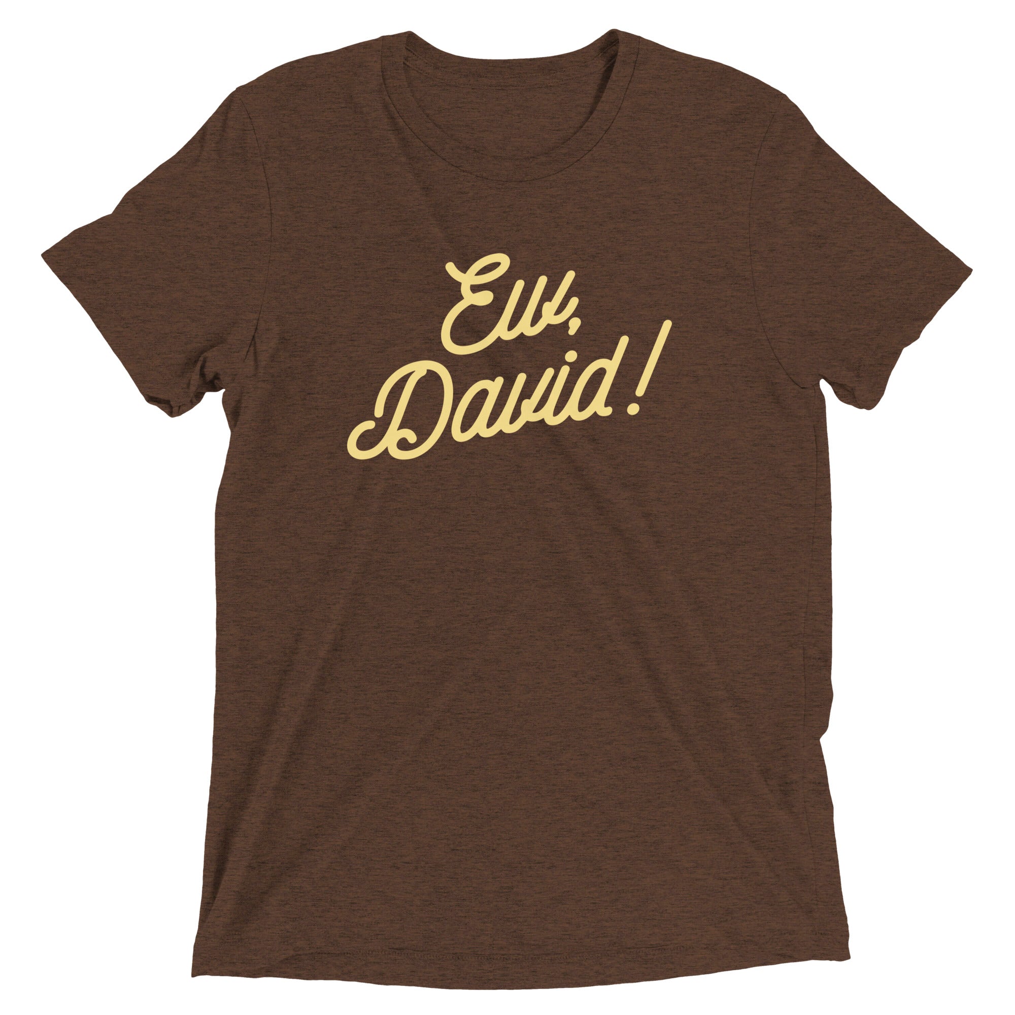 Ew, David! Men's Tri-Blend Tee