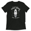 The Name's Bond, Ionic Bond Men's Tri-Blend Tee