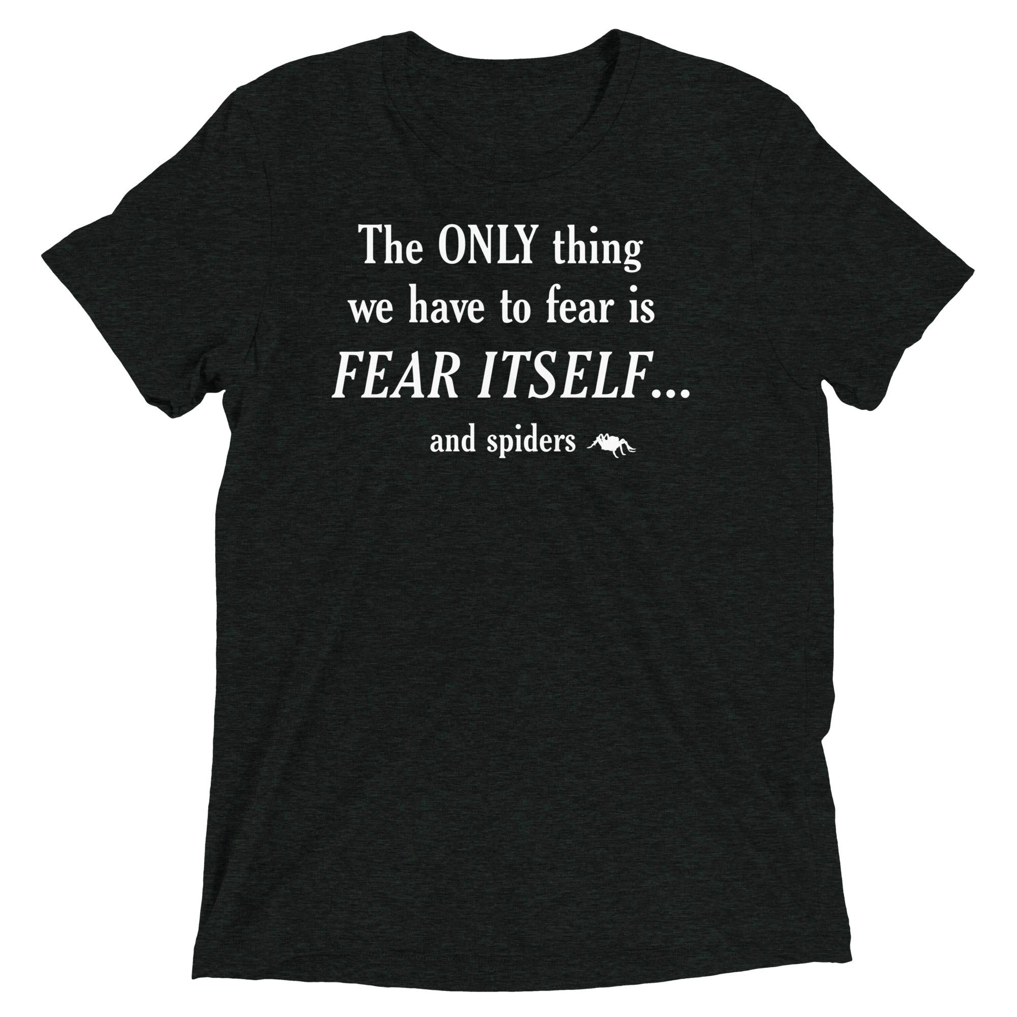 The Only Thing We Have To Fear Men's Tri-Blend Tee