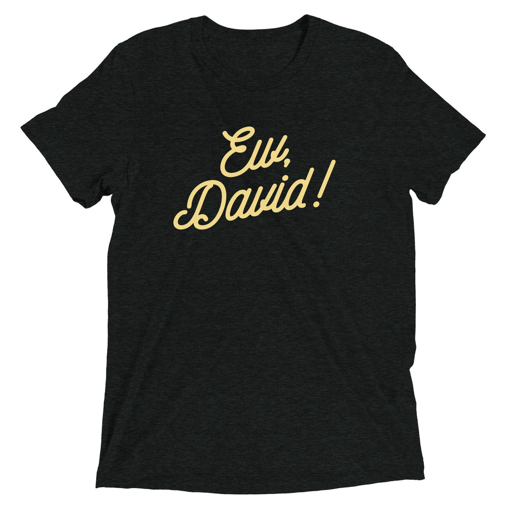 Ew, David! Men's Tri-Blend Tee