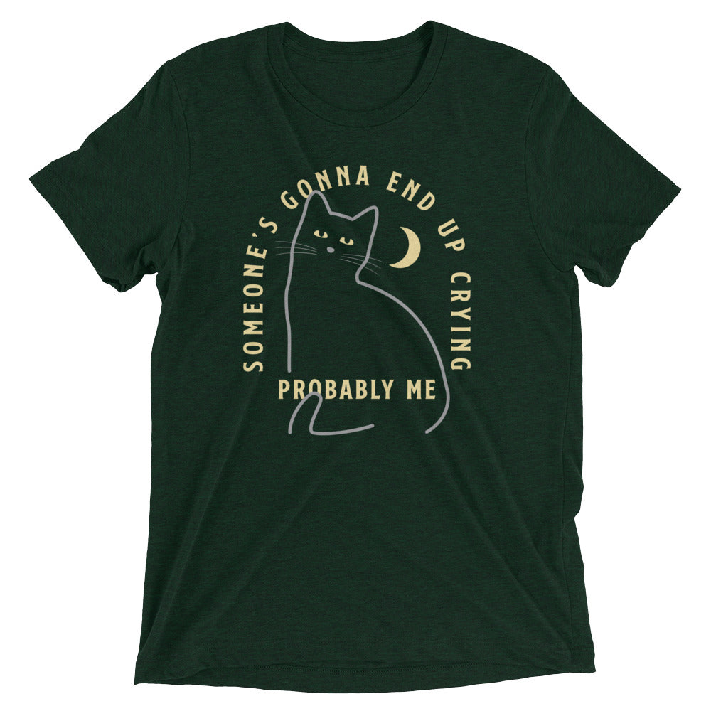 Someone's Gonna End Up Crying Men's Tri-Blend Tee