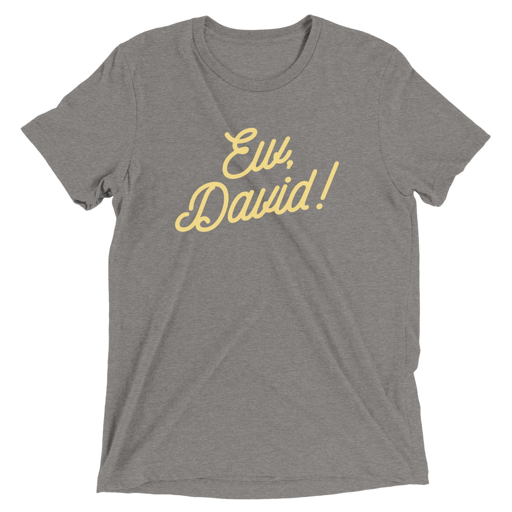 Ew, David! Men's Tri-Blend Tee