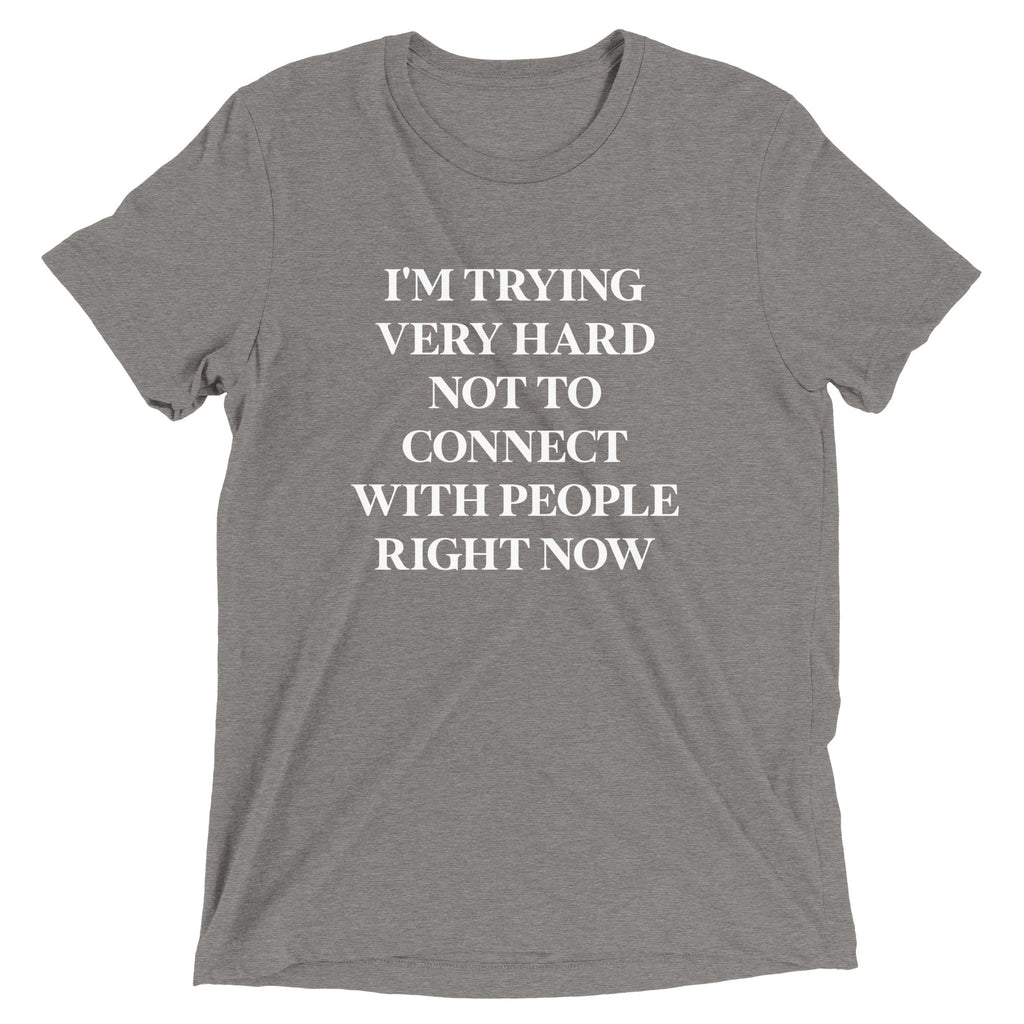 Trying Very Hard Not To Connect Men's Tri-Blend Tee