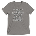 Question In The Form Of An Answer Men's Tri-Blend Tee