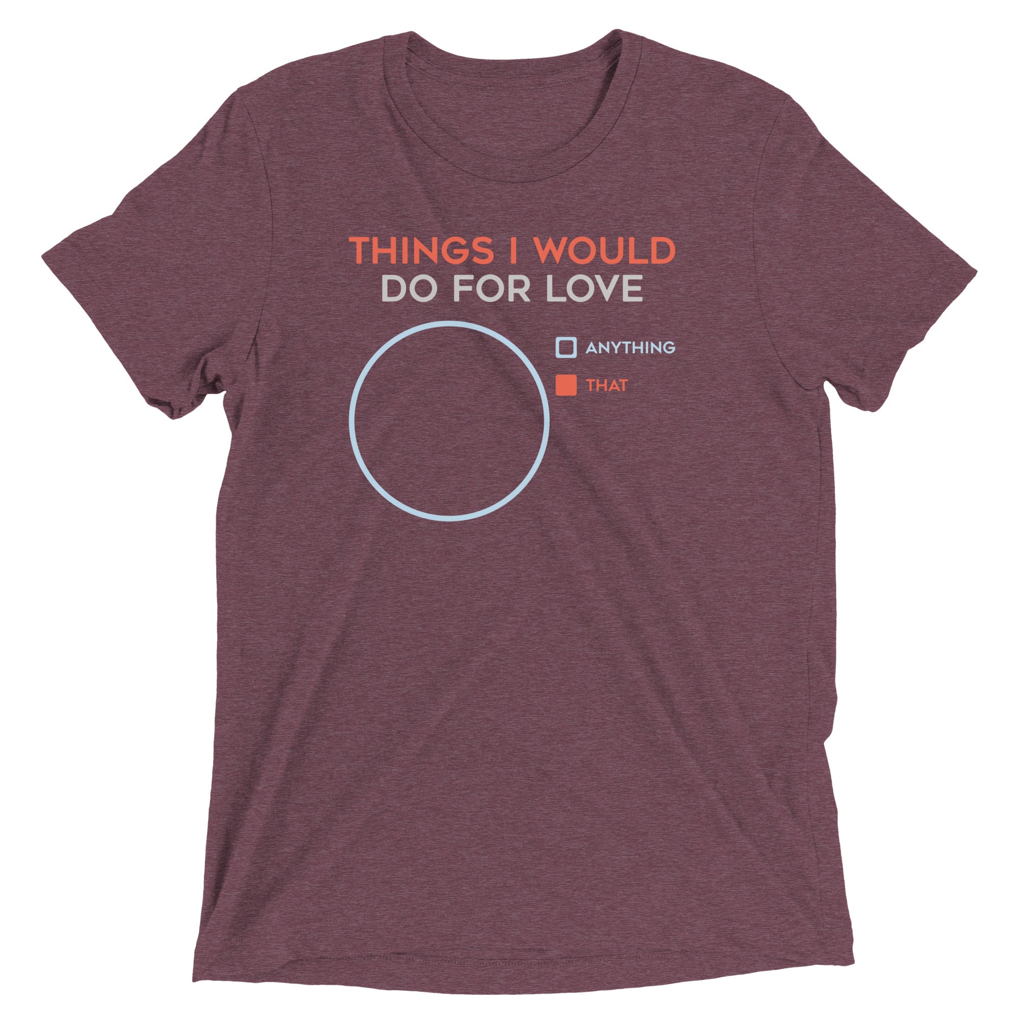 Things I Would Do For Love Men's Tri-Blend Tee