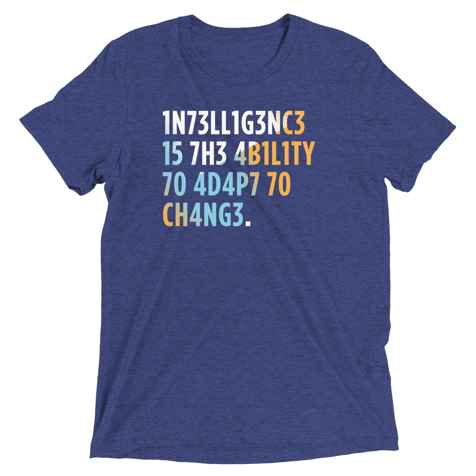 Intelligence is The Ability To Adapt Men's Tri-Blend Tee
