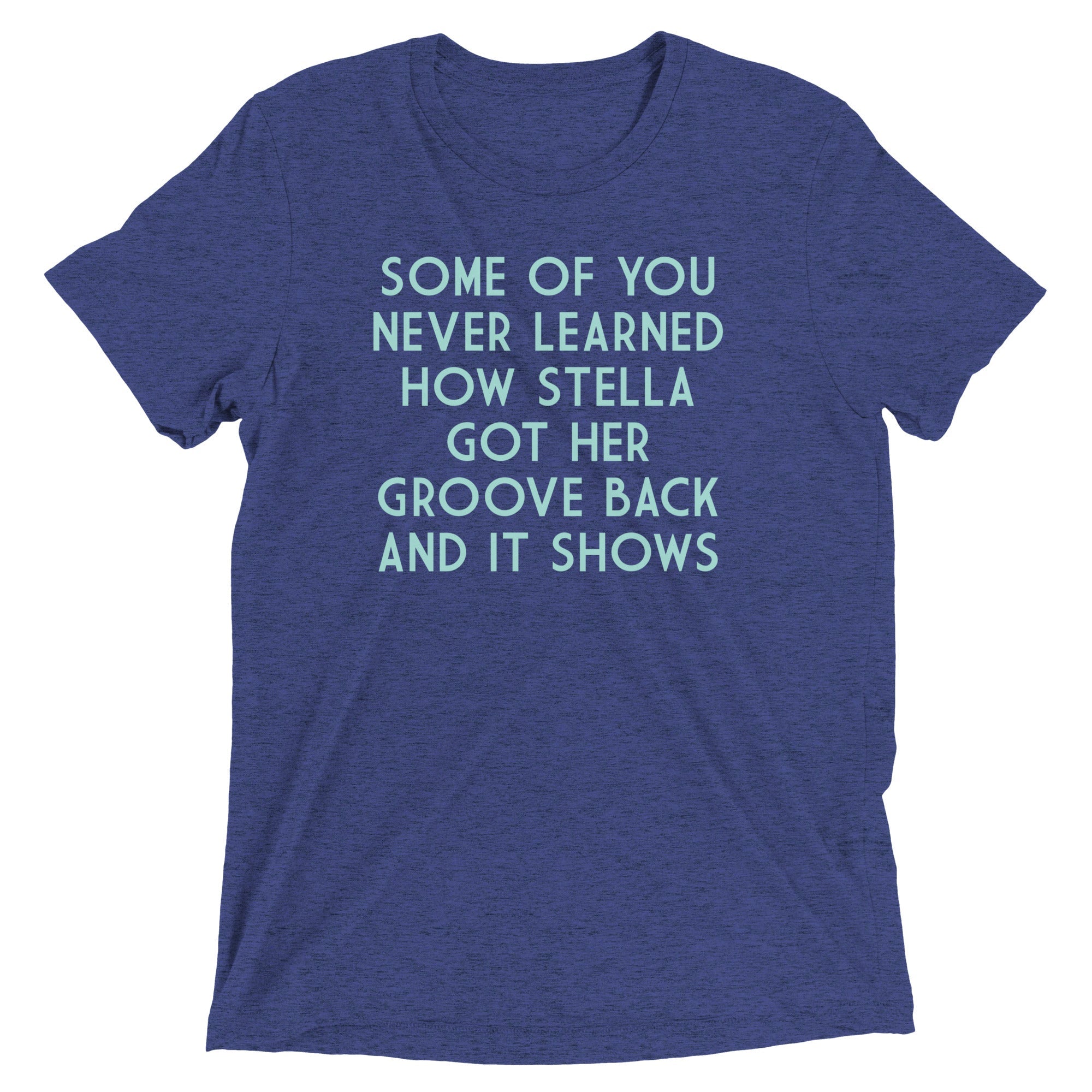 Some Of You Never Learned Men's Tri-Blend Tee