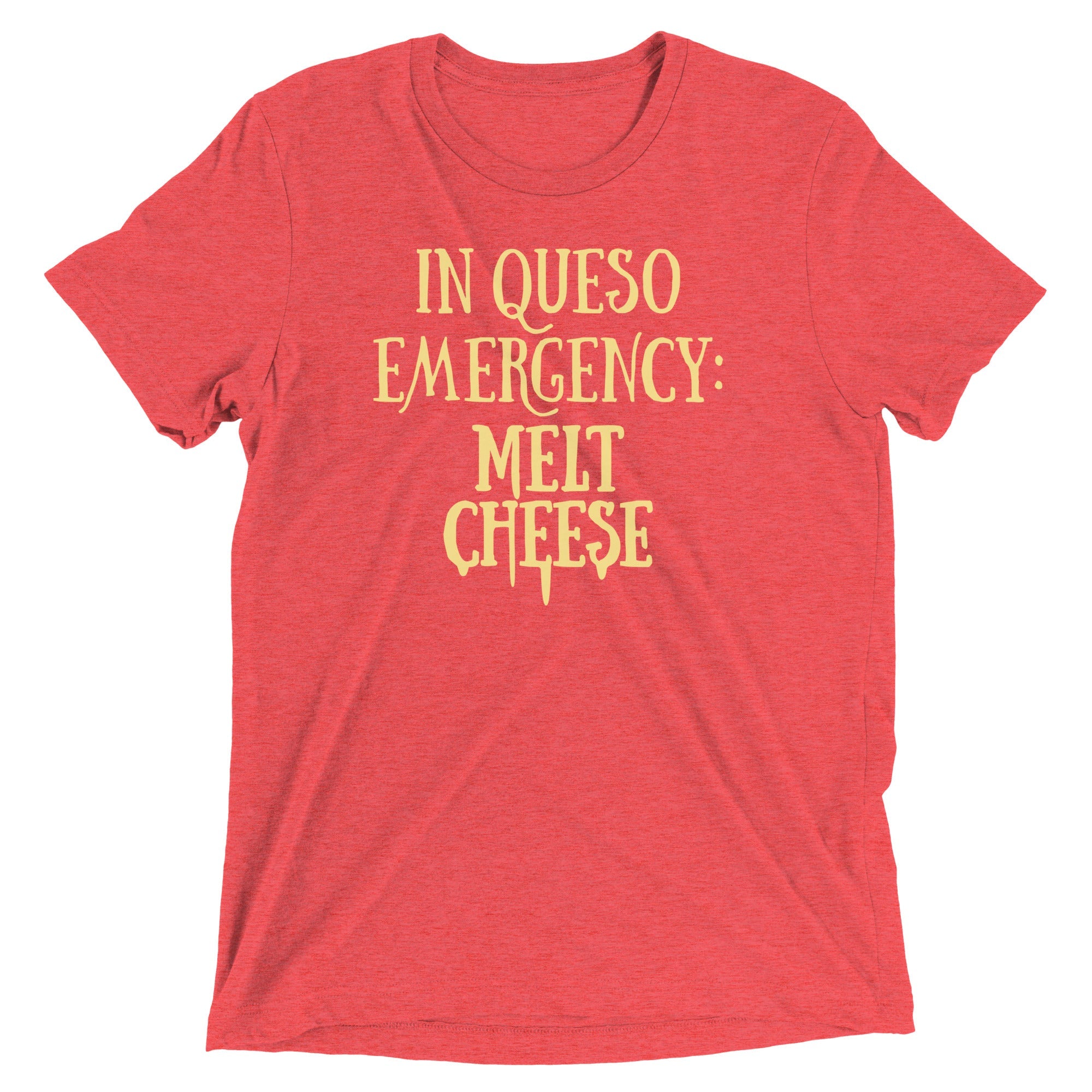In Queso Emergency: Melt Cheese Men's Tri-Blend Tee