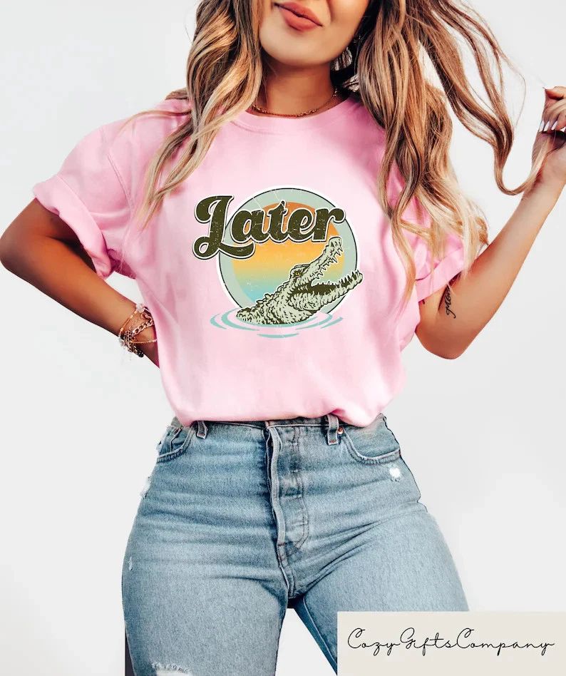Aesthetic Later Gator Funny Quote Comfort Tee Shirt Gift Unisex