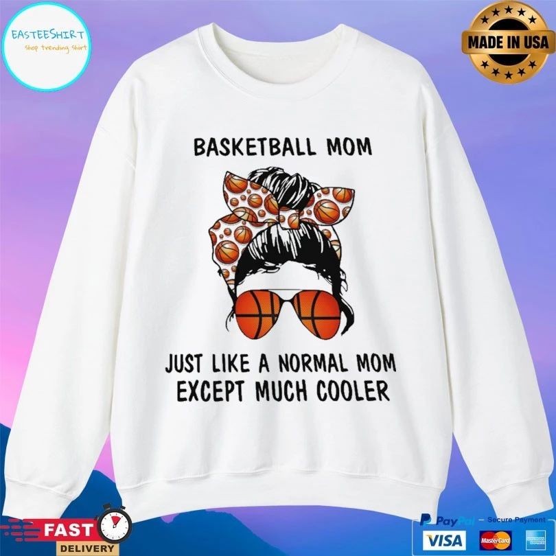 Basketball Mom Just Like A Normal Mom Except Much Cooler Unisex