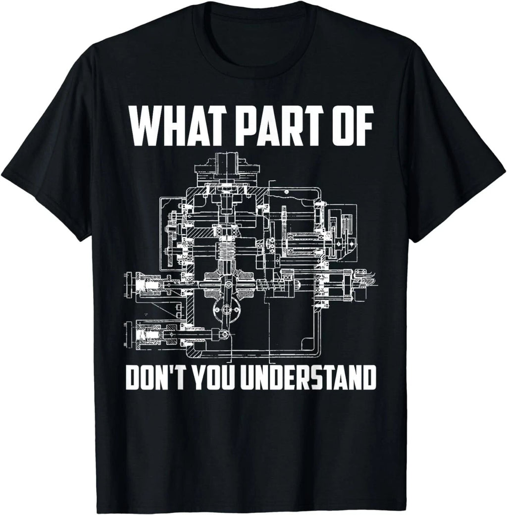 NEW What Part Of Don't You Understand Mechanical Funny Nerd Gift S-3XL Unisex