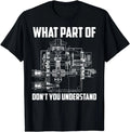 NEW What Part Of Don't You Understand Mechanical Funny Nerd Gift S-3XL Unisex