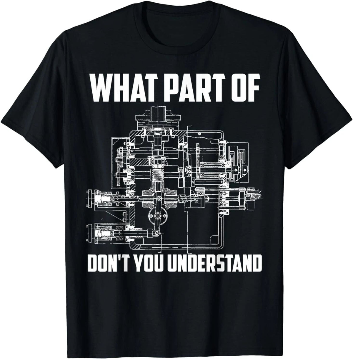NEW What Part Of Don't You Understand Mechanical Funny Nerd Gift S-3XL Unisex