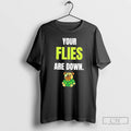 Classic Dog Your Flies Are Down T Shirts Unisex
