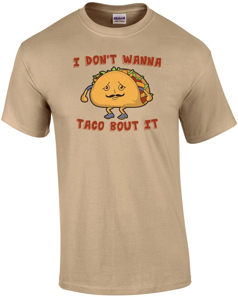 I Don't Wanna Taco Bout It Shirt Unisex