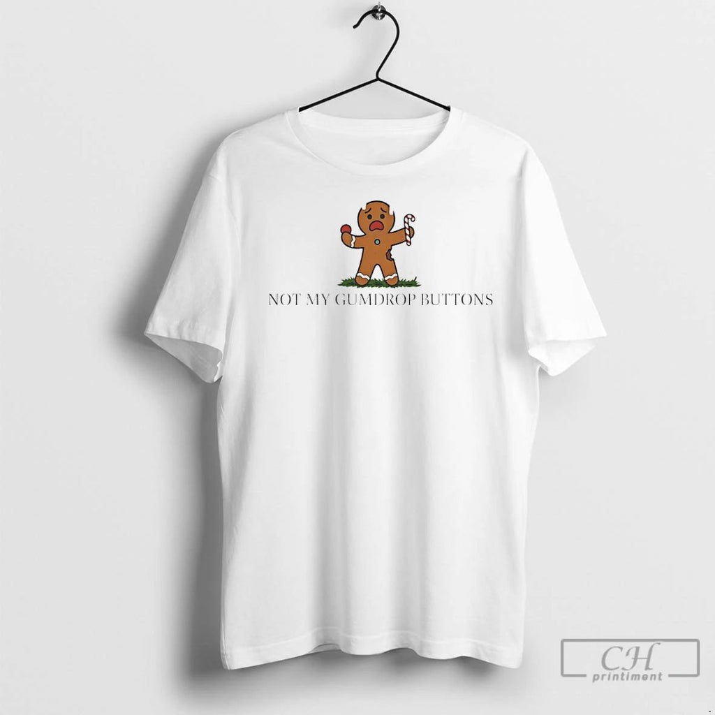 Premium Not My Gumdrop Buttons Gingerbread Unisex