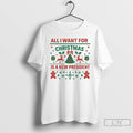 Premium All I Want For Christmas Is A New President T Shirts Unisex