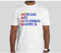 Morons are Governing America T shirt Tee Funny Anti Trump Protest Unisex