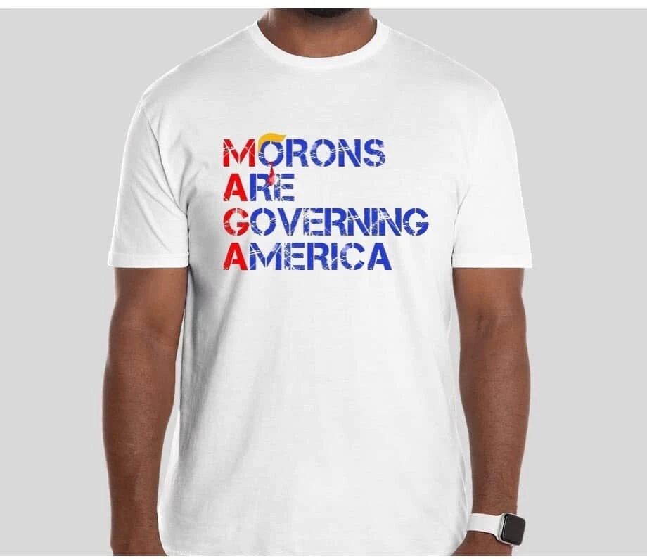 Morons are Governing America T shirt Tee Funny Anti Trump Protest Unisex