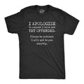 Mens I Apologize to Anyone I Have Not Yet Offended T Shirt Funny Sarcastic Unisex