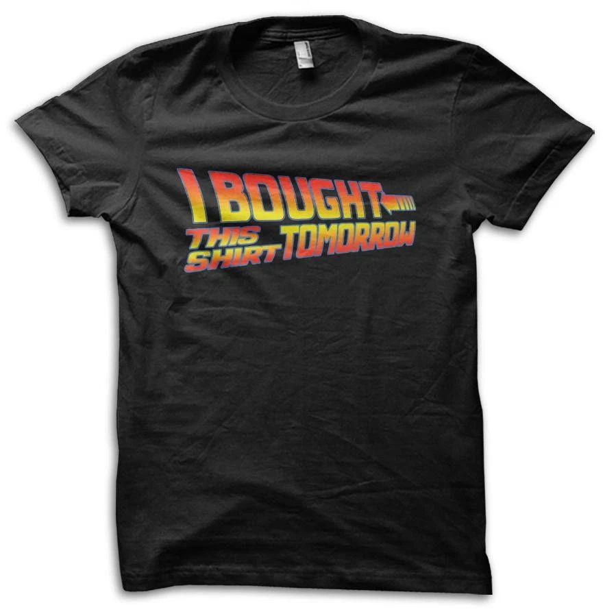 I Bought This Shirt Tomorrow Sci-Fi Movie Reference M5777 Unisex