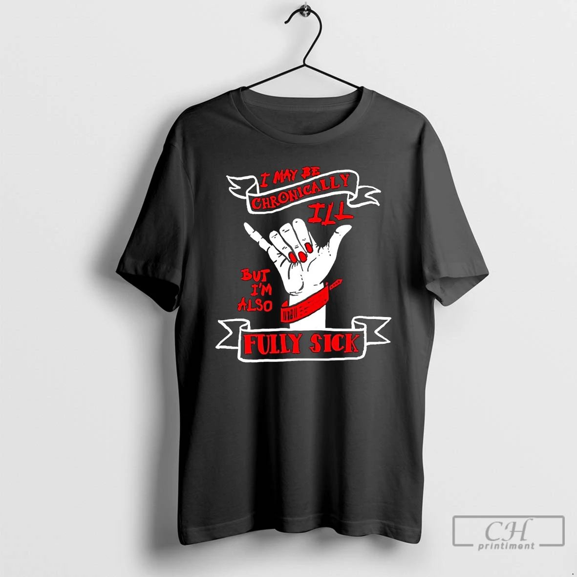 Premium I May Be Chronically Ill But Im Also Fully Sick T Shirts Unisex