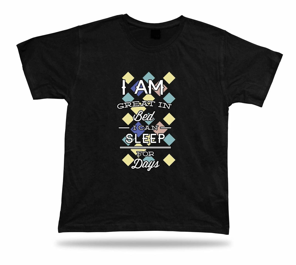 I am great in bed I can sleep for days t shirt tee idea modern stylish design Unisex