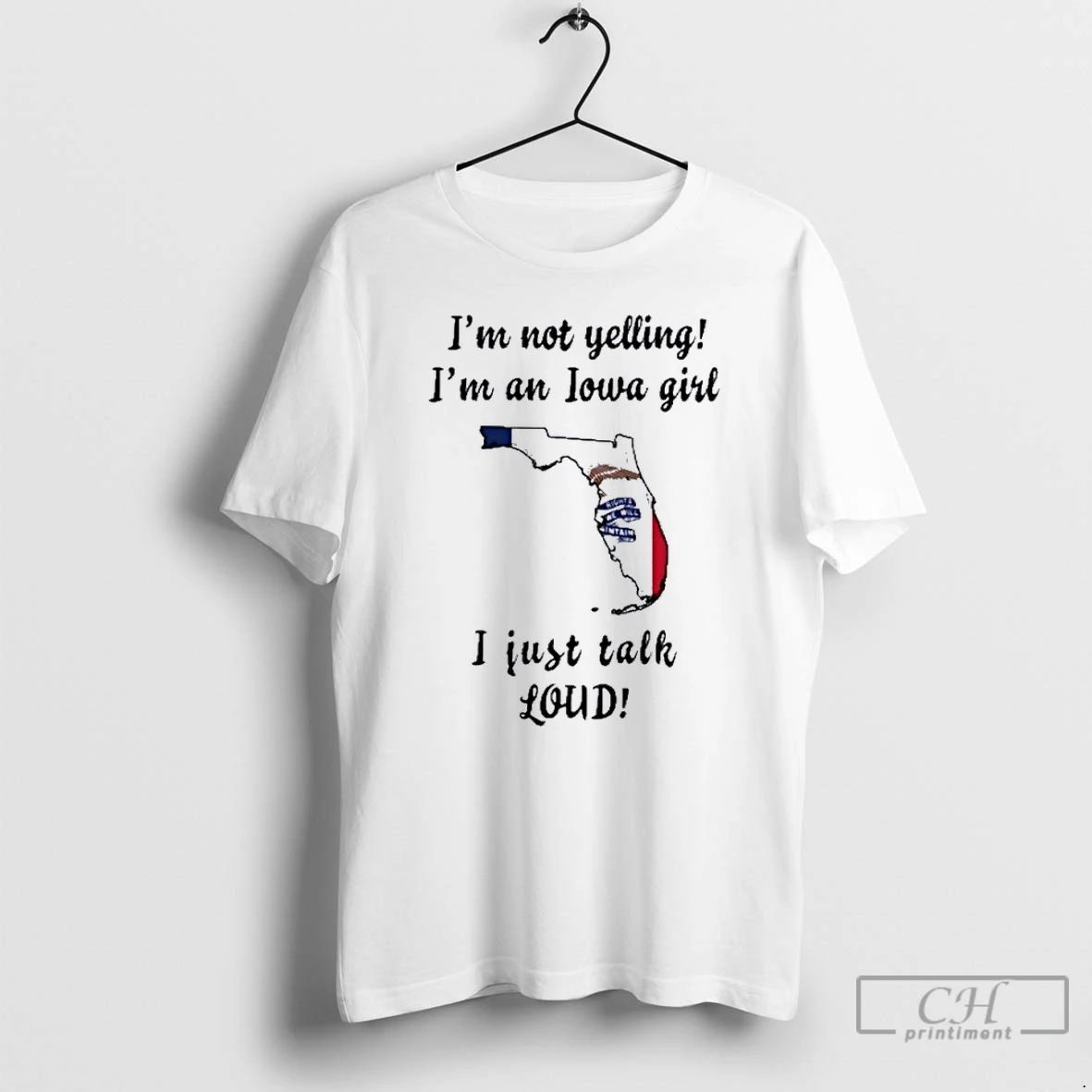 Premium Florida Map Im Not Yelling Im An Iowa Girl I Just Talk Loud Unisex