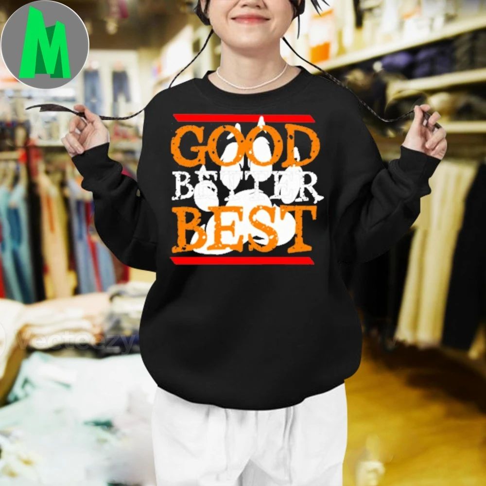 Good Better Best Logo Tee Shirt Unisex