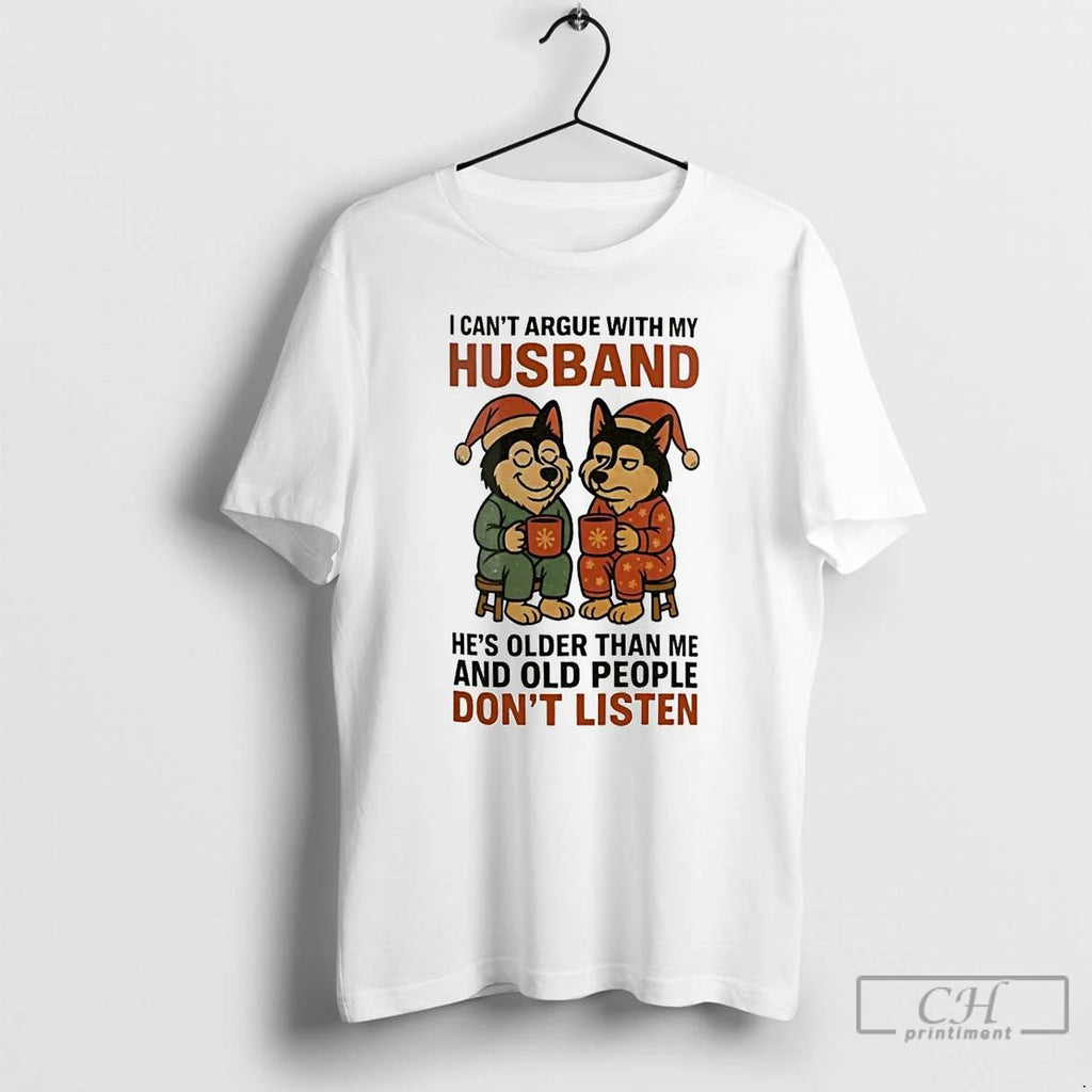 Classic Husky I Cant Argue With My Husband Old People Dont Listen Christmas T Shirts Unisex