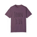 JOHN 3:16 3:17 with scripture on back Unisex Garment-Dyed Unisex