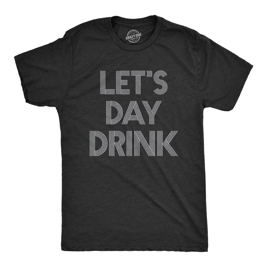 Mens Let's Day Drink T Shirt Funny Beer Liquor Bar Party Tee Unisex