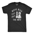 Mens Move Bish Get Out The Way Funny Chess Bishop Parody Joke Tee for Guys Unisex