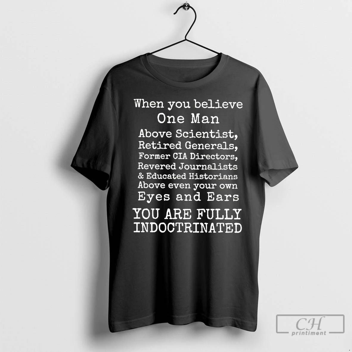 Premium When You Believe One Man You Are Fully Indoctrinated Unisex