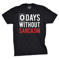 Mens 0 Days Without Sarcasm T Shirt Funny Mocking Tee for Guys Unisex
