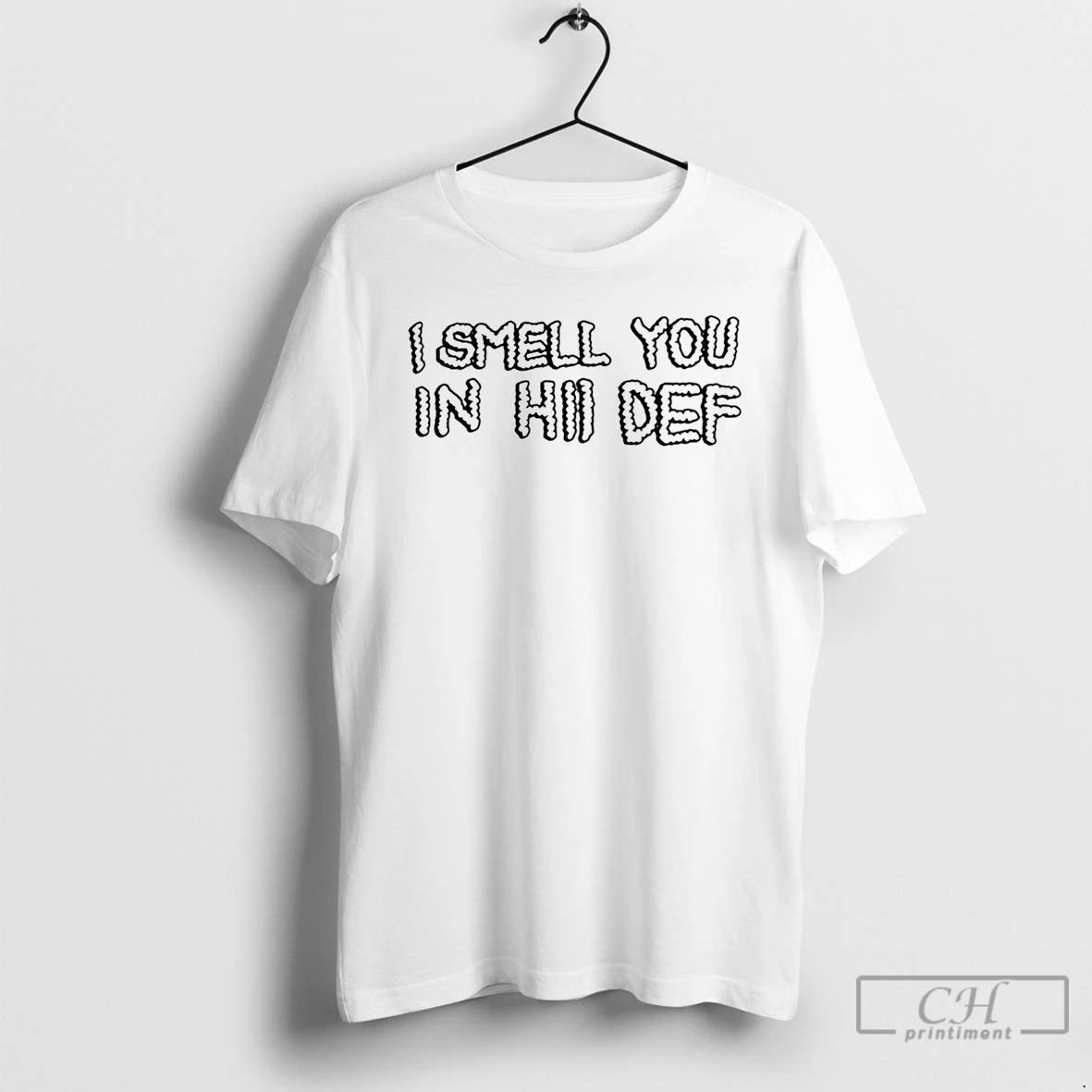 Classic I Smell You In Hii Def T Shirts Unisex