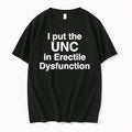 I Put The Unc In Erectile Dysfunction Tshirts Sweater Unisex